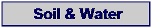 Text Box:  Soil & Water
